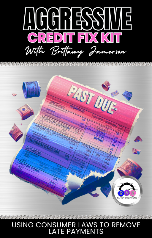 Aggressive Credit Fix Kit: Using Consumer Laws to Remove Late Payments